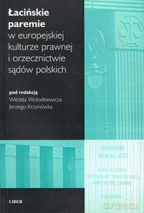 Łacińskie paremie w europejskiej kulturze prawnej i orzecznictwie sądów polskich - Wołodkiewicz Witold, Krzynówek Jerzy [KSIĄŻKA]