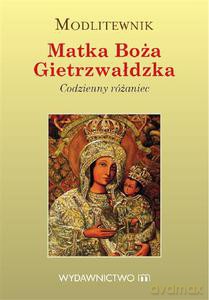 Modlitewnik Matka Boża Gietrzwałdzka. Codzienny różaniec - Ponikło Tomasz [KSIĄŻKA]