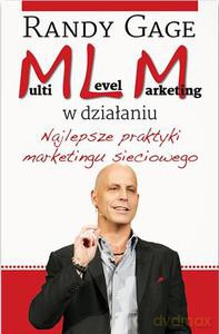Multi Level Marketing
w działaniu. Najlepsze praktyki marketingu sieciowego - Randy Gage [KSIĄŻKA]