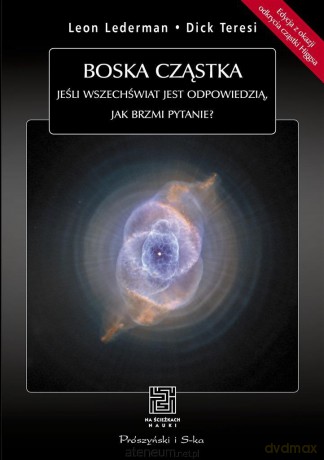 Boska cząstka. Jeśli Wszechświat jest... - Dick Teresi, Leon Lederman [KSIĄŻKA]