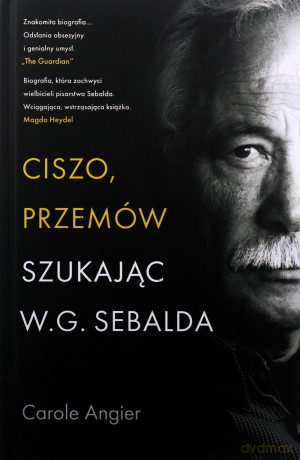 Ciszo, przemów. Szukając W.G. Sebalda - Carole Angier [KSIĄŻKA]