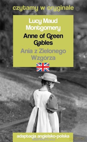 Czytamy w oryginale - Ania z Zielonego Wzgórza - Lucy Maud Montgomery [KSIĄŻKA]