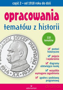 Opracowania tematów z historii. Część 2. Od 1918 roku do dziś [KSIĄŻKA]