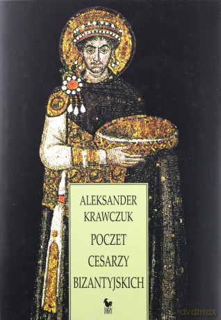 Poczet cesarzy bizantyjskich (2006) - Krawczuk Aleksander [KSIĄŻKA]