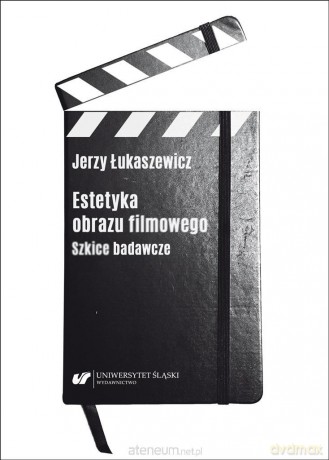 Estetyka obrazu filmowego. Szkice badawcze - Jerzy Łukaszewicz [KSIĄŻKA]