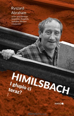 Himilsbach I głupio ci teraz? - Ryszard Abraham [KSIĄŻKA]