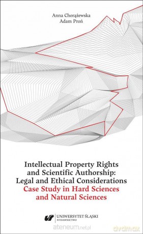 Intellectual Property Rights and Scientific... - Anna Chorążewska, Adam Proń [KSIĄŻKA]