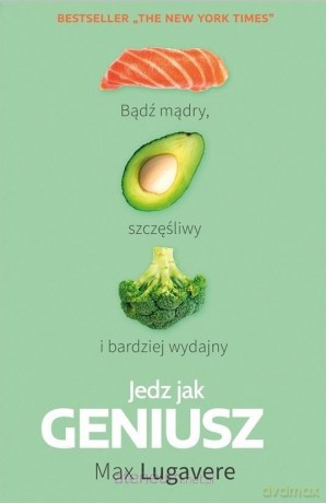 Jedz jak Geniusz - Max Lugavere [KSIĄŻKA]