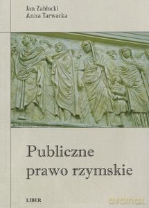 Publiczne prawo rzymskie - Zabłocki Jan, Tarwacka Anna [KSIĄŻKA]
