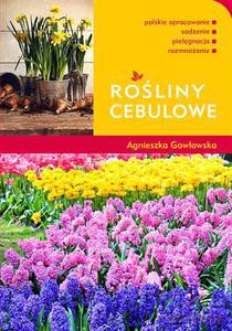 Rośliny cebulowe - Gawłowska Agnieszka [KSIĄŻKA]