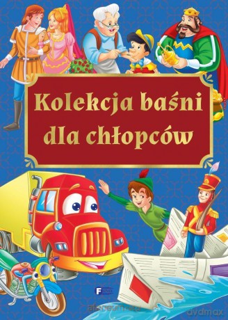 Kolekcja baśni dla chłopców [KSIĄŻKA]