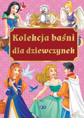 Kolekcja baśni dla dziewczynek [KSIĄŻKA]