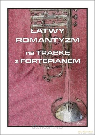 Łatwy Romantyzm na trąbkę z fortepianem [KSIĄŻKA]