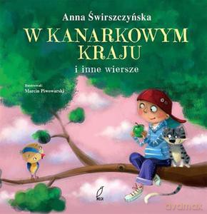W kanarkowym kraju i inne wiersze - Świrszczyńska Anna [KSIĄŻKA]