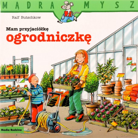 Mądra Mysz. Mam przyjaciółkę ogrodniczkę - Ralf Butschkow [KSIĄŻKA]