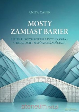 Mosty zamiast barier - Anita Całek [KSIĄŻKA]