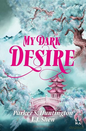 My Dark Desire - L.J. Shen, Parker S. Huntington [KSIĄŻKA]