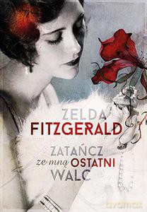 Zatańcz ze mną ostatni walc - Fitzgerald Zelda [KSIĄŻKA]