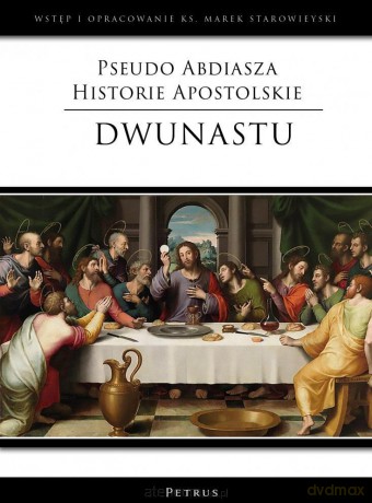 Pseudo Abdiasza Historie Apostolskie. Dwunastu - Marek Starowieyski [KSIĄŻKA]