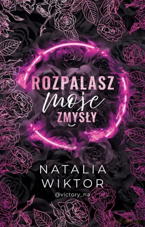 Rozpalasz moje zmysły - Natalia Wiktor [KSIĄŻKA]