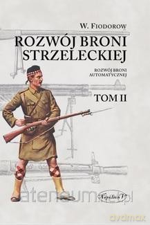 Rozwój broni strzeleckiej (Tom 2) - W. Fiodorow [KSIĄŻKA]