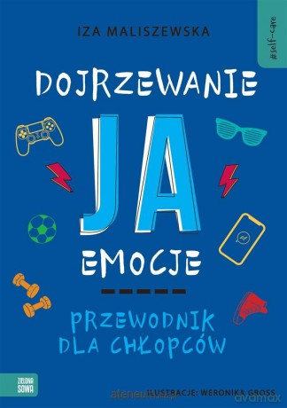 Self-care. Dojrzewanie, ja, emocje. Przewodnik - Iza Maliszewska [KSIĄŻKA]