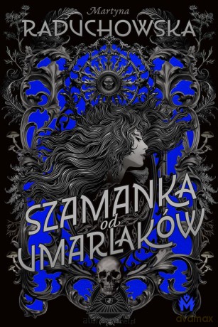 Szamanka od umarlaków - Martyna Raduchowska [KSIĄŻKA]
