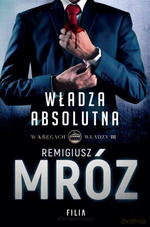 Władza absolutna - Remigiusz Mróz [KSIĄŻKA]