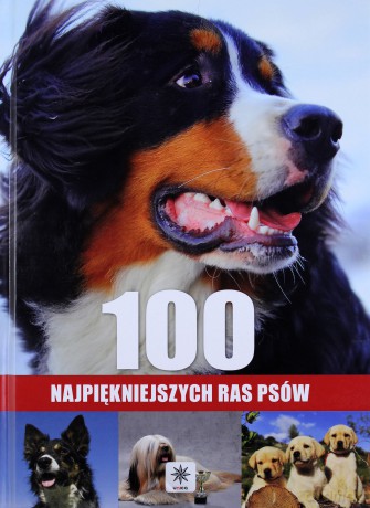 100 Najpiękniejszych Ras Psów [KSIĄŻKA]