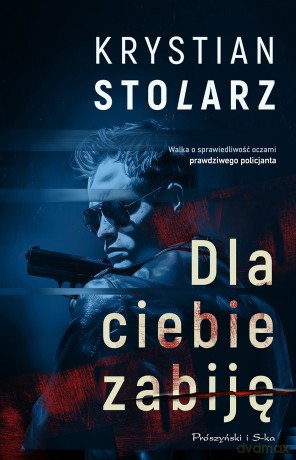 Dla ciebie zabiję - Krystian Stolarz [KSIĄŻKA]