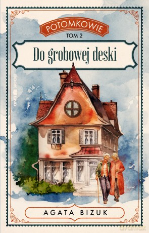 Do grobowej deski. Potomkowie (Tom 2) (Duże Litery) - Agata Bizuk [KSIĄŻKA]