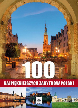 100 Najpiękniejszych Zabytków Polski [KSIĄŻKA]