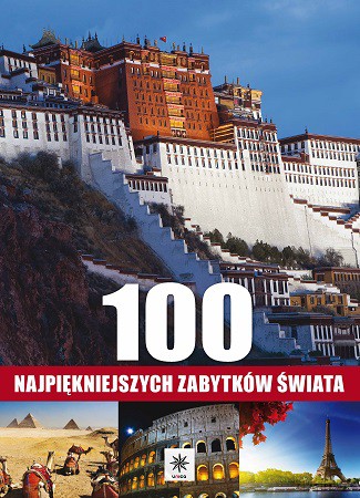 100 Najpiękniejszych Zabytków Świata [KSIĄŻKA]