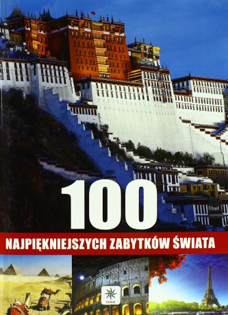 100 Najpiękniejszych Zabytków Świata [KSIĄŻKA]