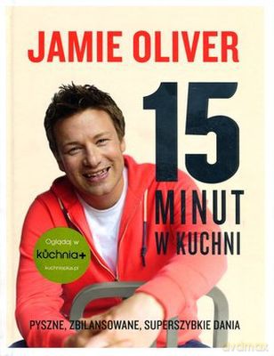 15 Minut W Kuchni - Jamie Olivier [KSIĄŻKA]
