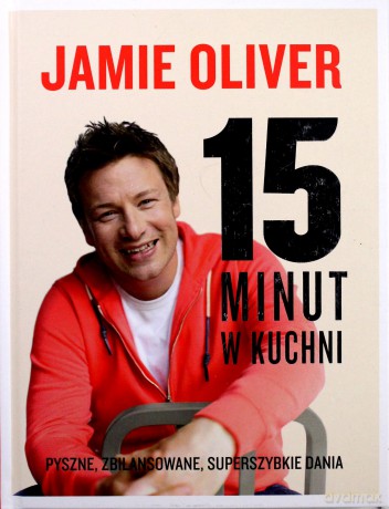 15 Minut W Kuchni - Jamie Olivier [KSIĄŻKA]