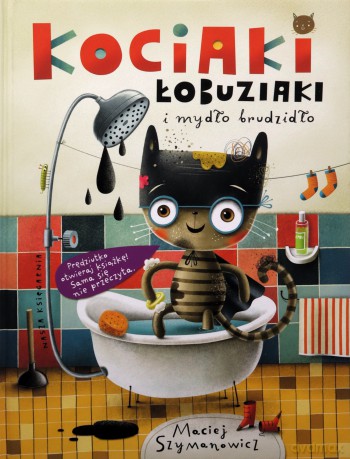 Kociaki łobuziaki i mydło brudzidło - Maciej Szymanowicz [KSIĄŻKA]
