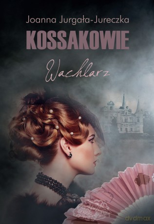 Kossakowie. Wachlarz - Joanna Jurgała-Jureczka [KSIĄŻKA]