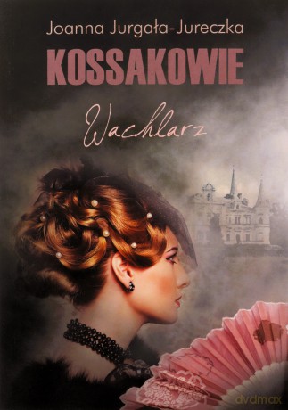 Kossakowie. Wachlarz - Joanna Jurgała-Jureczka [KSIĄŻKA]