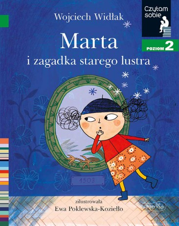 Marta i zagadka starego lustra. Czytam sobie. Poziom 2 - Wojciech Widłak [KSIĄŻKA]