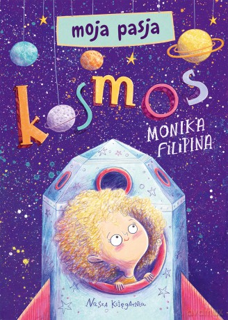 Moja pasja. Kosmos. Moja pasja. 1 - Monika Filipina [KSIĄŻKA]
