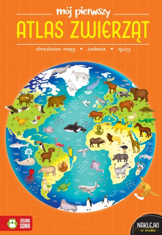 Mój pierwszy atlas zwierząt. Mój pierwszy atlas - Katarzyna Zioła-Zemczak [KSIĄŻKA]