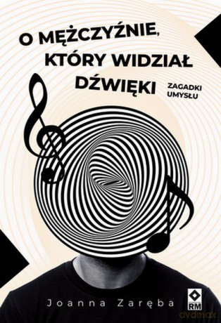 O mężczyźnie który widział dżwięki - Joanna Zaręba [KSIĄŻKA]