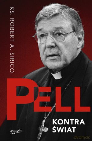 Pell kontra świat - Robert A. Sirico [KSIĄŻKA]