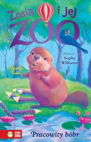 Pracowity bóbr. Zosia i jej zoo - Amelia Cobb [KSIĄŻKA]