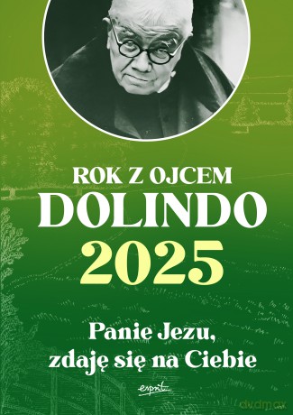 Rok z ojcem Dolindo 2025. Panie Jezu, zdaję się na Ciebie - Marcello Stanzione [KSIĄŻKA]