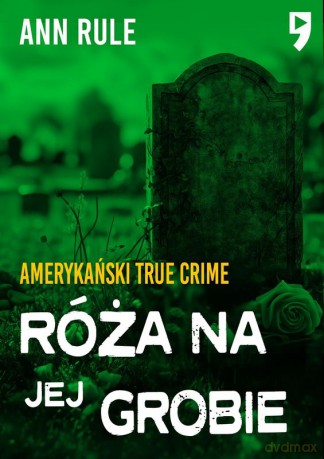 Róża na jej grobie - Ann Rule [KSIĄŻKA]
