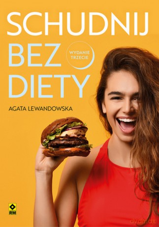 Schudnij bez diety życie bez liczenia kalorii - Agata Lewandowska [KSIĄŻKA]