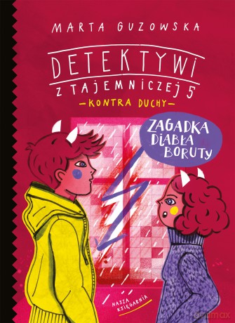 Zagadka diabła Boruty. Detektywi z Tajemniczej 5 kontra duchy (Tom 6) - Marta Guzowska [KSIĄŻKA]