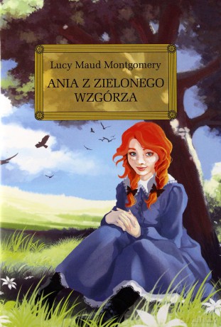 Ania Z Zielonego Wzgórza - Lucy Maud Montgomery [KSIĄŻKA]
